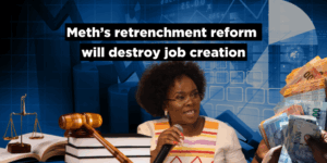 Meth’s retrenchment reform will destroy job creation