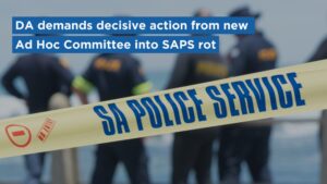 DA demands decisive action from new Ad Hoc Committee into SAPS rot