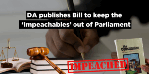 DA publishes Bill to keep the &#8216;Impeachables&#8217; out of Parliament