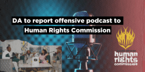 DA to report offensive podcast to Human Rights Commission