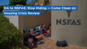 DA to NSFAS: Stop Hiding — Come Clean on Housing Crisis Review