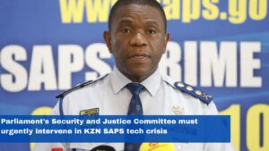 Parliament’s Security and Justice Committee must urgently intervene in KZN SAPS tech crisis