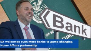 DA welcomes even more banks to game-changing Home Affairs partnership