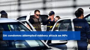 DA condemns attempted robbery attack on MPs
