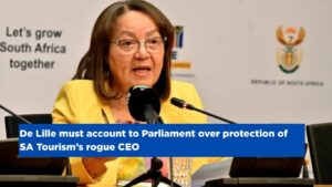 De Lille must account to Parliament over protection of SA Tourism’s rogue CEO