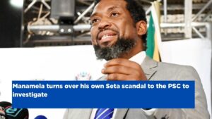 Manamela turns over his own Seta scandal to the PSC to investigate