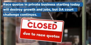Race quotas in private business starting today will destroy growth and jobs, but DA court challenge continues