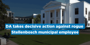 DA takes decisive action against rogue Stellenbosch municipal employee