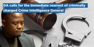 DA calls for the immediate rearrest of criminally charged Crime Intelligence General