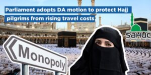 Parliament adopts DA motion to protect Hajj pilgrims from rising travel costs