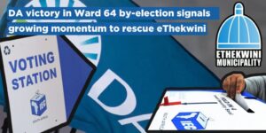 DA victory in Ward 64 by-election signals growing momentum to rescue eThekwini