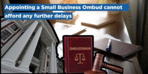 Appointing a Small Business Ombud cannot afford any further delays