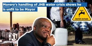 Morero&#8217;s handling of JHB water crisis shows he is unfit to be Mayor