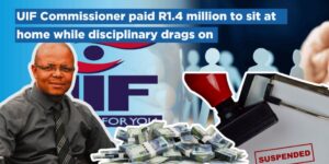 UIF Commissioner paid R1.4 million to sit at home while disciplinary drags on