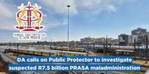 DA calls on Public Protector to investigate suspected R7.5 billion PRASA maladministration