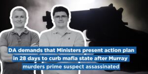 Murray murders prime suspect assassinated: DA demands that Ministers present action plan in 28 days to curb mafia state