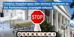 Tembisa Hospital goes into secrecy shutdown as DA Parliamentary oversight refused