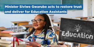 Minister Siviwe Gwarube acts to restore trust and deliver for Education Assistants