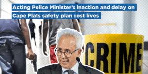 Acting Police Minister’s inaction and delay on Cape Flats safety plan cost lives  