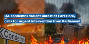 DA condemns violent unrest at Fort Hare, calls for urgent intervention from Parliament