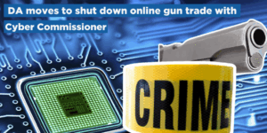 DA moves to shut down online gun trade with Cyber Commissioner