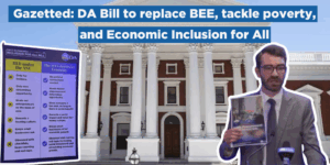 Gazetted: DA Bill to replace BEE, tackle poverty, and Economic Inclusion for All