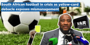 South African football in crisis as yellow-card debacle exposes mismanagement