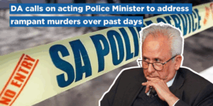 DA calls on acting Police Minister to address rampant murders over past days