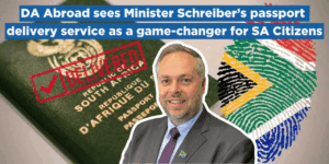 DA Abroad sees Minister Schreiber’s passport delivery service as a game-changer for SA Citizens