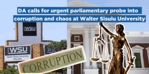 DA calls for urgent parliamentary probe into corruption and chaos at Walter Sisulu University