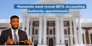 Manamela must reveal SETA Accounting Authority appointments