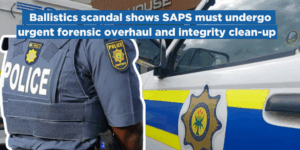 Ballistics scandal shows SAPS must undergo urgent forensic overhaul and integrity clean-up