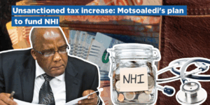 Unsanctioned tax increase: Motsoaledi’s plan to fund NHI