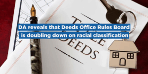 DA reveals that Deeds Office Rules Board is doubling down on racial classification