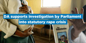 DA supports investigation by Parliament into statutory rape crisis