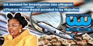 DA demand for investigation into uMngeni-uThukela Water Board acceded to by Majodina