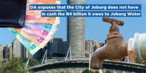 DA exposes that the City of Joburg does not have in cash the R4 billion it owes to Joburg Water