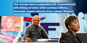 DA reveals twice-suspended UIF Commissioner still sitting at home while earning millions, demands urgent reforms from Labour Minister