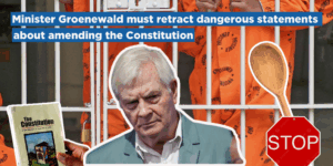 Minister Groenewald must retract dangerous statements about amending the Constitution