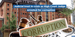 Judicial trust in crisis as High Court Judge arrested for corruption