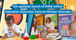 DA applauds launch of R496 million Education Outcomes Fund by Minister Gwarube