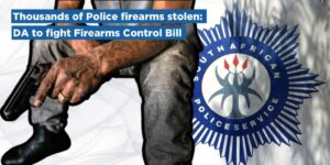 Thousands of Police firearms stolen: DA to fight Firearms Control Bill