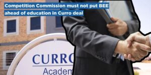 Competition Commission must not put BEE ahead of education in Curro deal