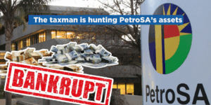 The taxman is hunting PetroSA’s assets