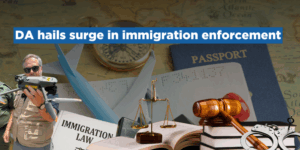 DA hails surge in immigration enforcement