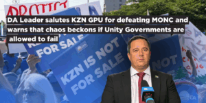 DA Leader salutes KZN GPU for defeating MONC and warns that chaos beckons if Unity Governments are allowed to fail