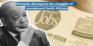 Mantashe disrespects the struggles of unemployed South Africans