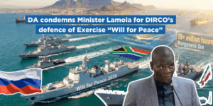 DA condemns Minister Lamola for DIRCO’s defence of Exercise “Will for Peace”