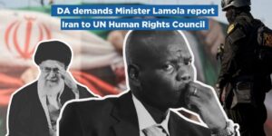 DA demands Minister Lamola report Iran to UN Human Rights Council