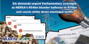DA demands urgent Parliamentary oversight as NERSA’s R54bn blunder balloons to R76bn and courts strike down municipal tariffs